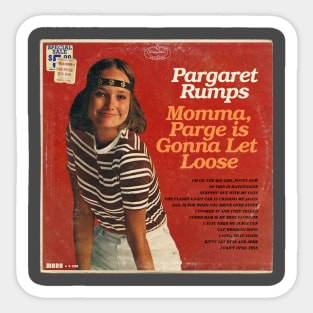 Pargaret Rumps - Momma,Parge is Gonna Let Loose Sticker